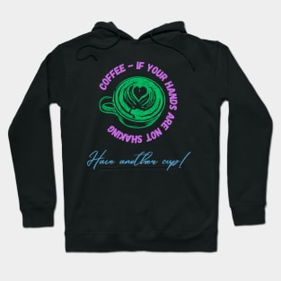 Coffee - Hands Are Not Shaking Hoodie